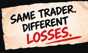 Same trader. Different losses.